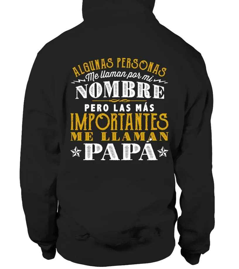 Algunas personas me llaman por mi nombre pero las más importantes me llaman papá Sudadera con capucha Unisex