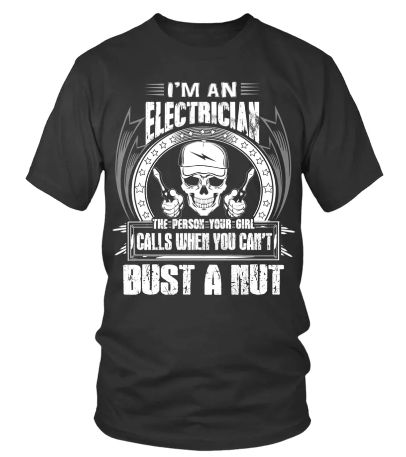 i'm an electrician the person your girl calls when you can't bust a nut Camiseta cuello redondo Unisex