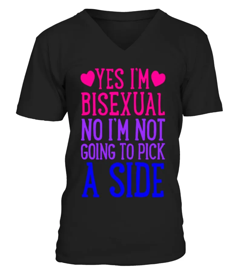 yes i'm bisexual no i am not going to pick a side  lgbt homo gay pride t shirt Camiseta cuello en V Unisex